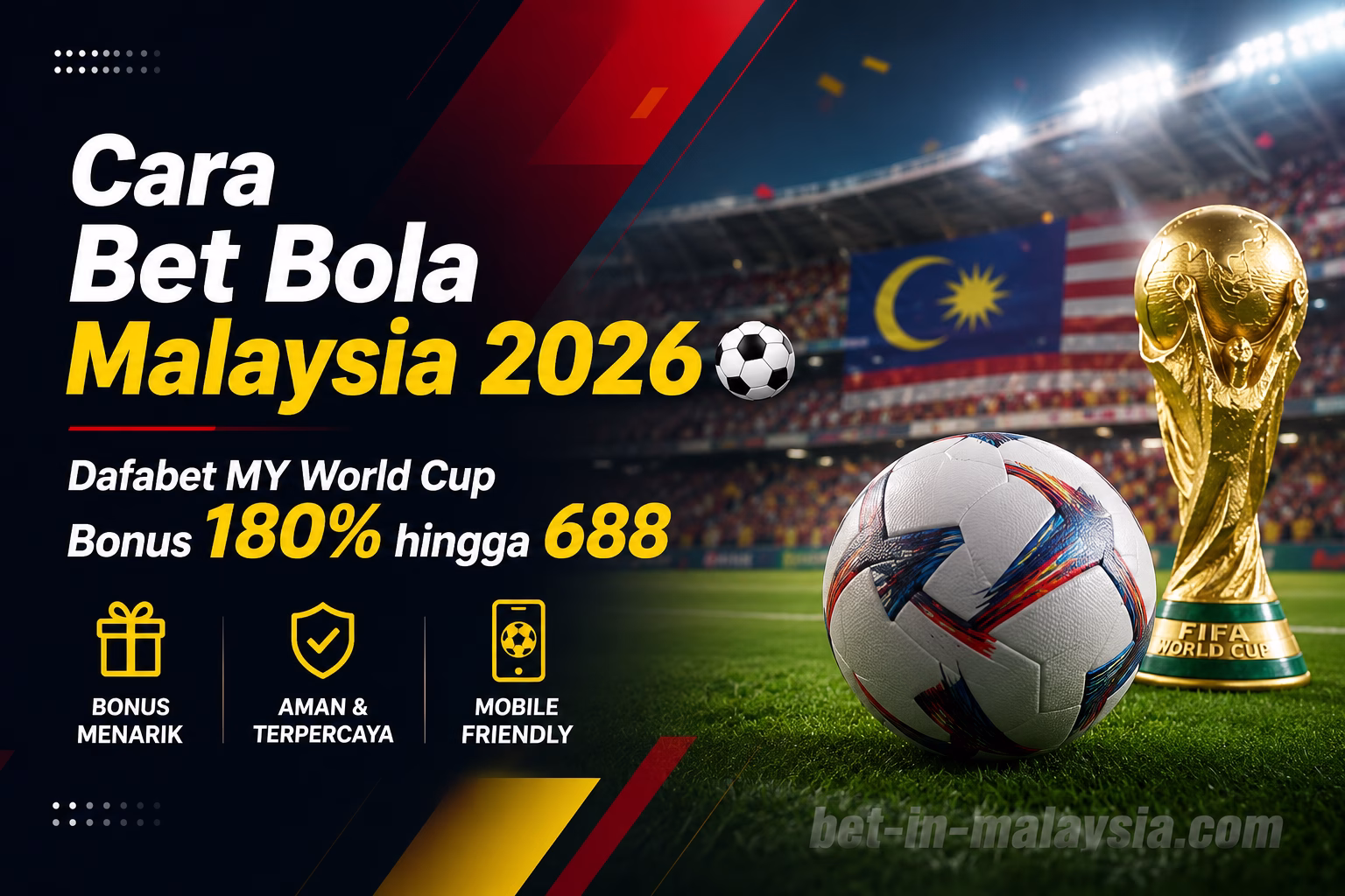 Cara Bet Bola Malaysia 2026 ⚽ | Dafabet MY World Cup Bonus 180% hingga 688