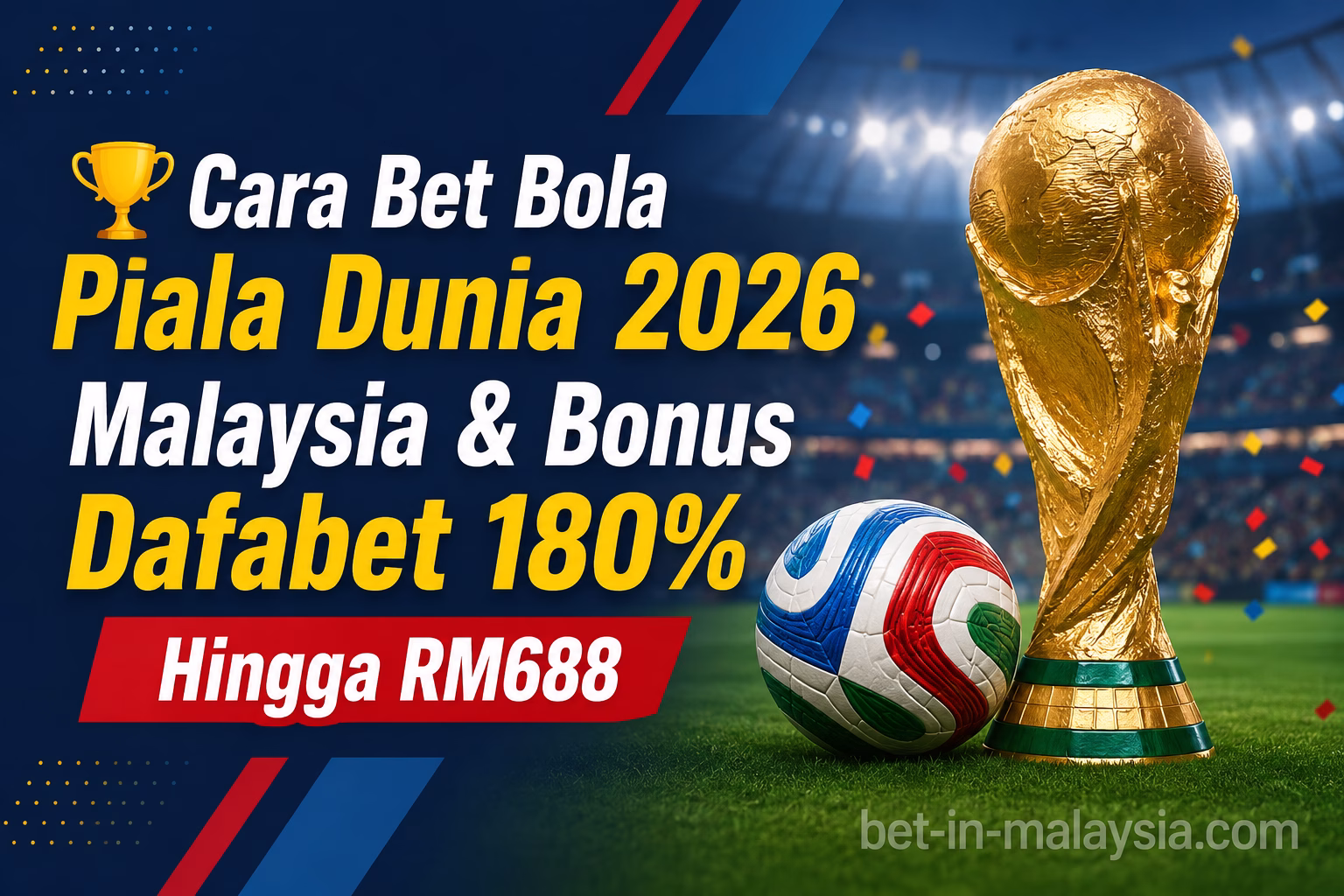 Cara Bet Bola Piala Dunia 2026 Malaysia & Bonus Dafabet 180% Hingga RM688