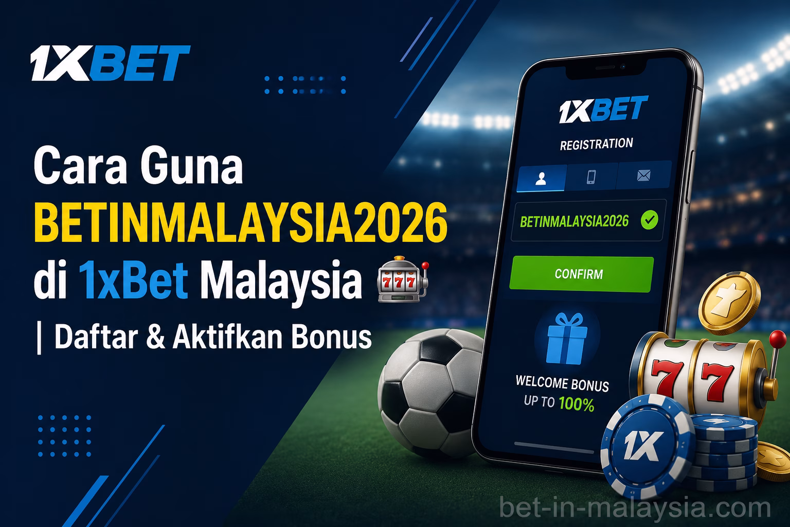 Cara Guna BETINMALAYSIA2026 di 1xBet Malaysia Daftar & Aktifkan Bonus