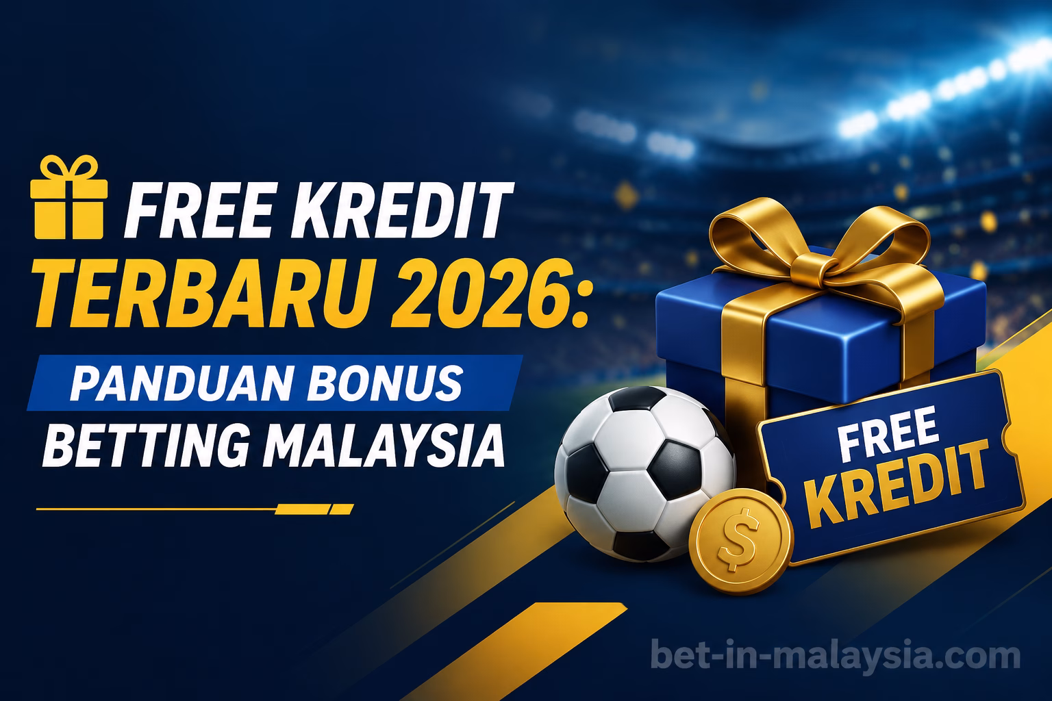 Free Kredit Terbaru 2026: Panduan Bonus Betting Malaysia