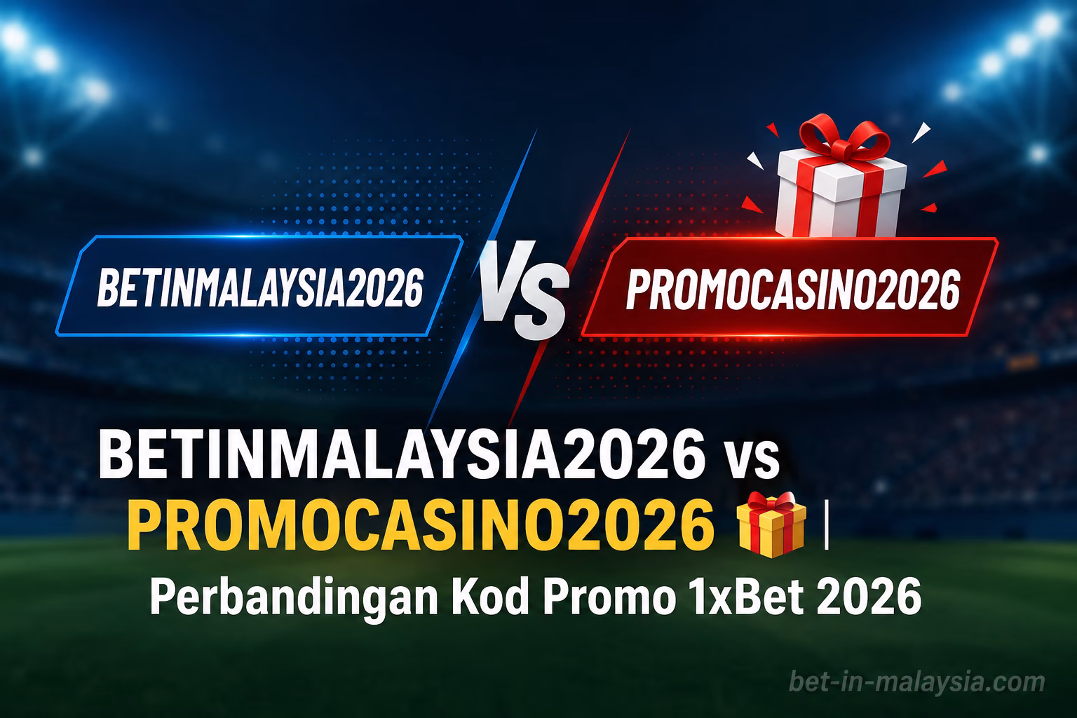 BETINMALAYSIA2026 vs PROMOCASINO2026 Perbandingan Kod Promo 1xBet 2026