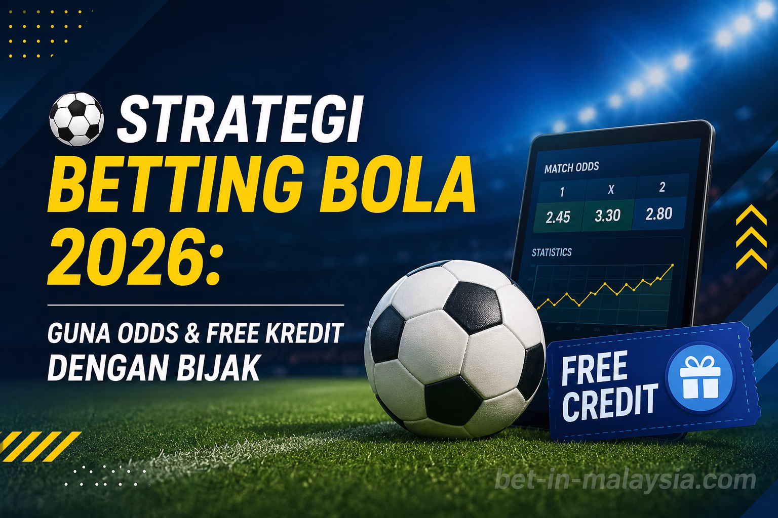 Strategi Betting Bola 2026: Guna Odds & Free Kredit Dengan Bijak